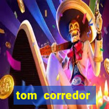 tom corredor dinheiro infinito